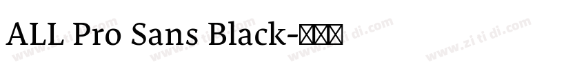 ALL Pro Sans Black字体转换 ALL Pro Sans Black字体转换